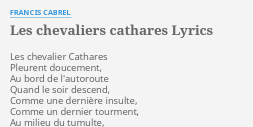 Les Chevaliers Cathares Lyrics By Francis Cabrel Les Chevalier Cathares Pleurent