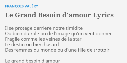 Le Grand Besoin D Amour Lyrics By Francois Valery Il Se Protege Derriere