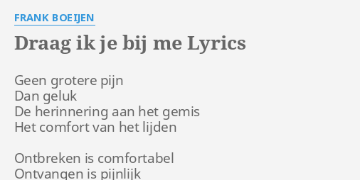 "DRAAG IK JE BIJ ME" LYRICS By FRANK BOEIJEN: Geen Grotere Pijn Dan...