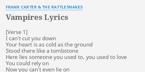 Vampires Lyrics By Frank Carter The Rattlesnakes I Cant