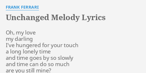 Unchanged Melody Lyrics By Frank Ferrari Oh My Love My