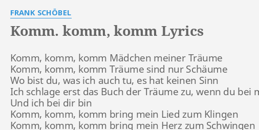 Komm Komm Komm Lyrics By Frank Schobel Komm Komm Komm Madchen