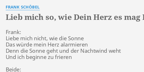 "LIEB MICH SO, WIE DEIN HERZ ES MAG" LYRICS By FRANK SCHÖBEL: Frank ...