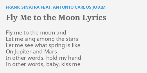Fly Me To The Moon Lyrics By Frank Sinatra Feat Antonio Carlos Jobim Fly Me To The