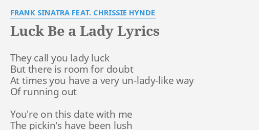 Luck Be A Lady Lyrics By Frank Sinatra Feat Chrissie Hynde They Call You Lady