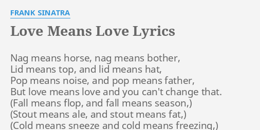 Love Means Love Lyrics By Frank Sinatra Nag Means Horse Nag