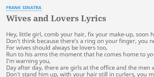 Wives And Lovers Lyrics By Frank Sinatra Hey Little Girl Comb