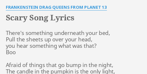 Scary Song Lyrics By Frankenstein Drag Queens From Planet 13 Theres