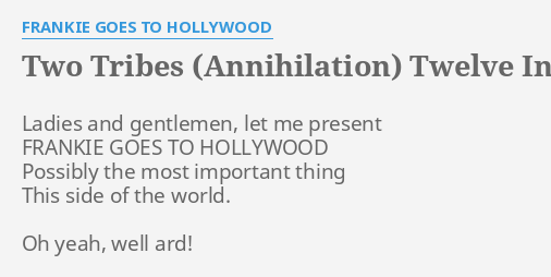 two tribes annihilation twelve inch lyrics by frankie goes to hollywood ladies and gentlemen let