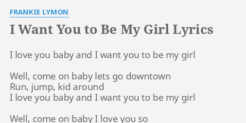 I Want You To Be My Girl Lyrics By Frankie Lymon I Love You Baby
