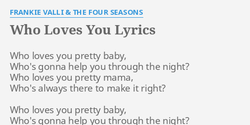 Who Loves You Lyrics By Frankie Valli The Four Seasons Who Loves You Pretty