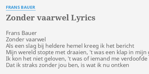 "ZONDER VAARWEL" LYRICS by FRANS BAUER: Frans Bauer Zonder vaarwel...