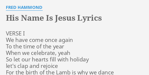His Name Is Jesus Lyrics By Fred Hammond Verse I We Have