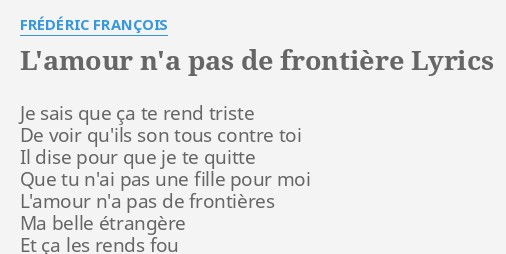 L Amour N A Pas De Frontiere Lyrics By Frederic Francois Je Sais Que Ca