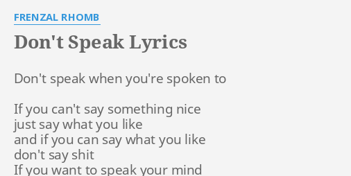 Don T Speak Lyrics By Frenzal Rhomb Don T Speak When You Re