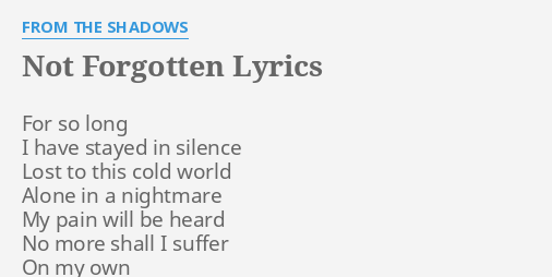 Not Forgotten Lyrics By From The Shadows For So Long I