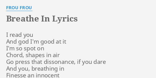 Breathe In Lyrics By Frou Frou I Read You And