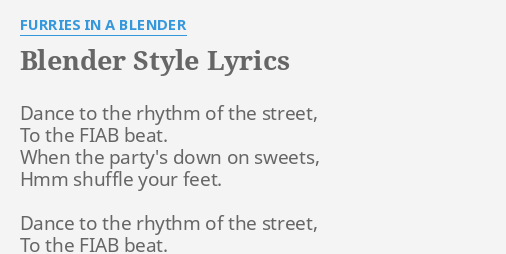 Blender Style Lyrics By Furries In A Blender Dance To The Rhythm The assembled piece can be converted into a subrip text format which can be copied and saved into a subrip file with an srt file extension. flashlyrics