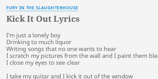 Kick It Out Lyrics By Fury In The Slaughterhouse I M Just A Lonely