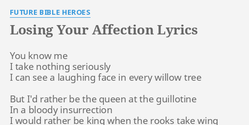 Losing Your Affection Lyrics By Future Bible Heroes You Know Me I