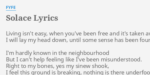 Solace Lyrics By Fyfe Living Isn T Easy When solace lyrics by fyfe living isn t