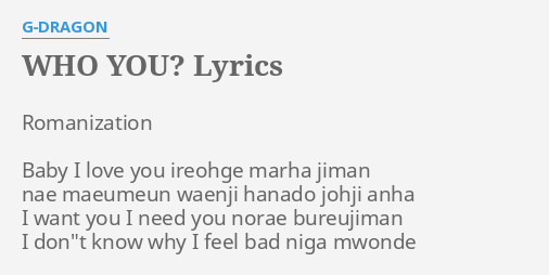 Who You Lyrics By G Dragon Romanization Baby I Love