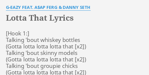 LOTTA THAT" LYRICS by G-EAZY FEAT. A$AP FERG 