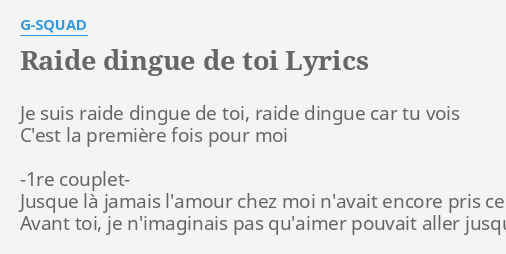 Raide Dingue De Toi Lyrics By G Squad Je Suis Raide Dingue