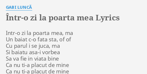 Intr O Zi La Poarta Mea Lyrics By Gabi LuncÄƒ Intr O Zi La Poarta