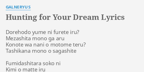 "HUNTING FOR YOUR DREAM" LYRICS By GALNERYUS: Dorehodo Yume Ni Furete...