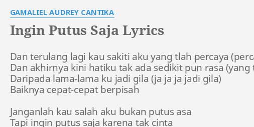 Ingin Putus Saja Lyrics By Gamaliel Audrey Cantika Dan Terulang Lagi Kau