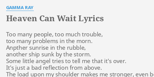 Heaven Can Wait Lyrics By Gamma Ray Too Many People Too
