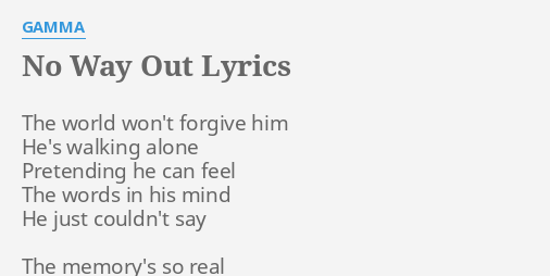 No Way Out Lyrics By Gamma The World Won T Forgive