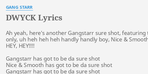 "DWYCK" LYRICS By GANG STARR: Ah Yeah, Here's Another...