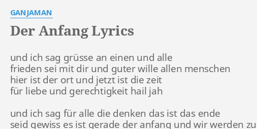 Der Anfang Lyrics By Ganjaman Und Ich Sag Grusse