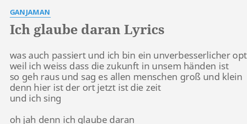 Ich Glaube Daran Lyrics By Ganjaman Was Auch Passiert Und