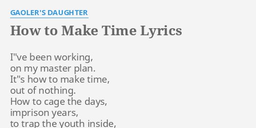 how-to-make-time-lyrics-by-gaoler-s-daughter-i-ve-been-working-on