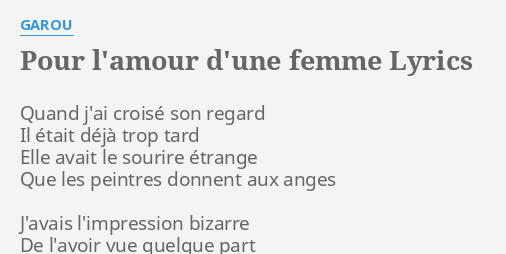 Pour L Amour D Une Femme Lyrics By Garou Quand J Ai Croise Son