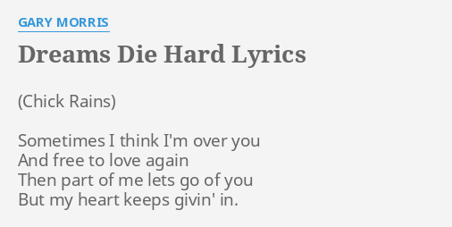 Dreams Die Hard Lyrics By Gary Morris Sometimes I Think I M