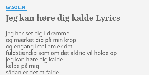 "JEG KAN HØRE DIG KALDE" LYRICS By GASOLIN': Jeg Har Set Dig...