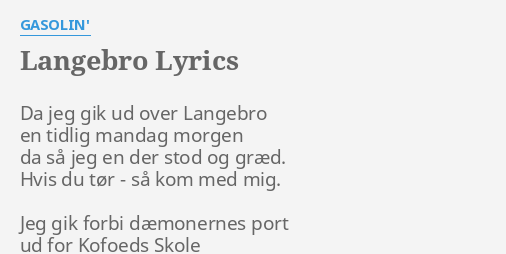 "LANGEBRO" LYRICS By GASOLIN': Da Jeg Gik Ud...