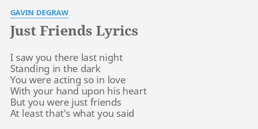 Just Friends Lyrics By Gavin Degraw I Saw You There