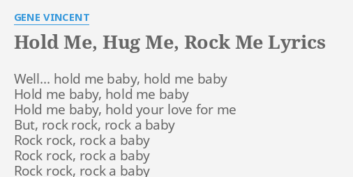 Hold Me Hug Me Rock Me Lyrics By Gene Vincent Well Hold Me Baby