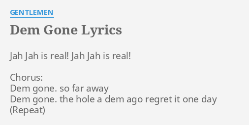 Dem Gone Lyrics By Gentlemen Jah Jah Is Real