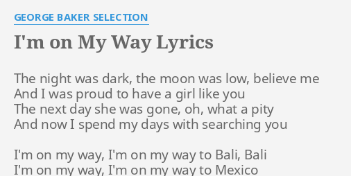 I M On My Way Lyrics By George Baker Selection The Night Was Dark