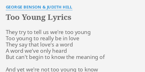 Too Young Lyrics By George Benson Judith Hill They Try To Tell