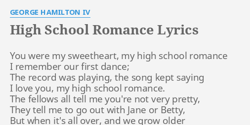 High School Romance Lyrics By George Hamilton Iv You Were My Sweetheart