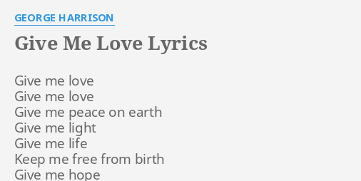 Give Me Love Lyrics By George Harrison Give Me Love Give