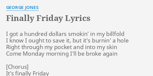 Finally Friday Lyrics By George Jones I Got A Hundred