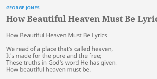 HOW BEAUTIFUL HEAVEN MUST BE LYRICS By GEORGE JONES How Beautiful   How Beautiful Heaven Must Be 85